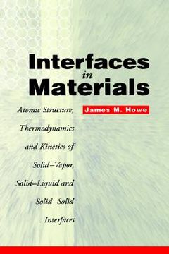 portada interfaces in materials: atomic structure, thermodynamics and kinetics of solid-vapor, solid-liquid and solid-solid interfaces