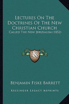 portada lectures on the doctrines of the new christian church: called the new jerusalem (1852) (in English)