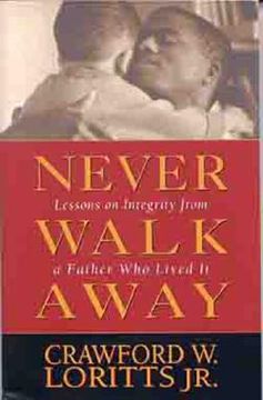 portada never walk away: lessons on integrity from a father who lived it (en Inglés)