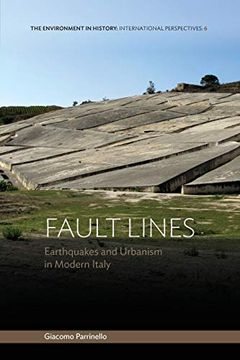 portada Fault Lines: Earthquakes and Urbanism in Modern Italy (Environment in History: International Perspectives) (en Inglés)