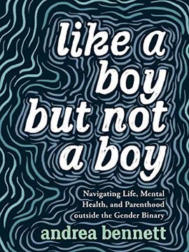portada Like a boy but not a Boy: Navigating Life, Mental Health, and Parenthood Outside the Gender Binary