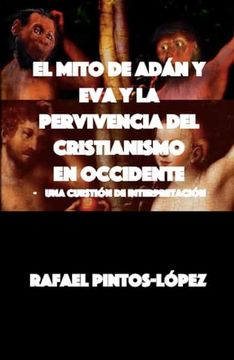 portada El Mito de Adán y eva y la Pervivencia del Cristianismo en Occidente: - una Cuestión de Interpretación (in Spanish)