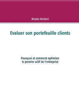 portada Evaluer son portefeuille clients: Pourquoi et comment optimiser le premier actif de l'entreprise (en Francés)
