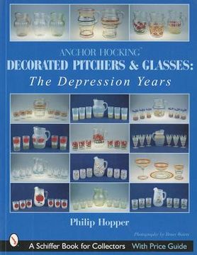 portada anchor hocking decorated pitchers and glasses: the depression years (en Inglés)