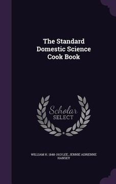 portada The Standard Domestic Science Cook Book (en Inglés)
