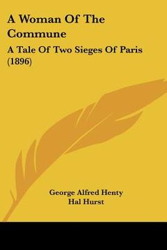 portada a woman of the commune: a tale of two sieges of paris (1896) (in English)