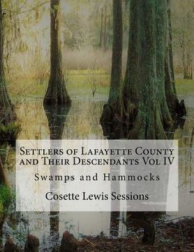 portada Settlers of Lafayette County and Their Descendants: Swamps and Hammocks (en Inglés)