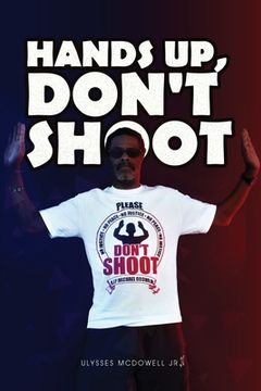 portada Hands Up, Don't Shoot (en Inglés)