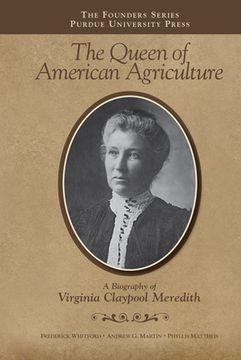 portada The Queen of American Agriculture: A Biography of Virginia Claypool Meredith (en Inglés)
