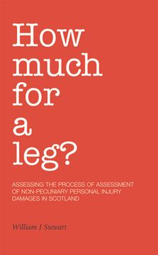 portada How Much for a Leg?: Assessing the Process of Assessment of Non-Pecuniary Personal Injury Damages in Scotland (en Inglés)