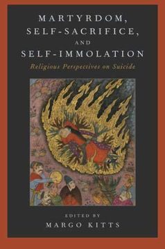 portada Martyrdom, Self-Sacrifice, and Self-Immolation: Religious Perspectives on Suicide (en Inglés)
