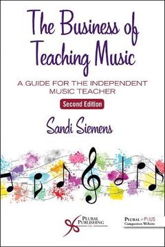 portada The Business of Teaching Music: A Guide for the Independent Music Teacher (en Inglés)