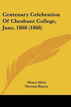 portada centenary celebration of cheshunt college, june, 1868 (1868) (en Inglés)