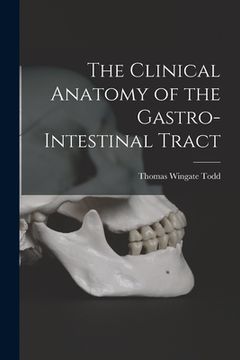 portada The Clinical Anatomy of the Gastro-intestinal Tract (en Inglés)