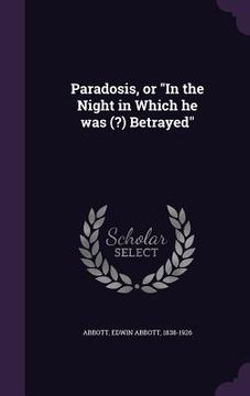 portada Paradosis, or "In the Night in Which he was (?) Betrayed" (in English)