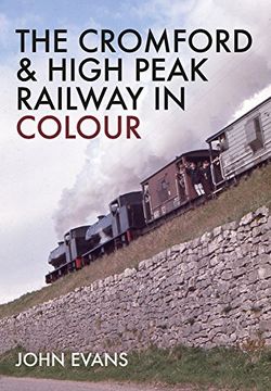 portada The Cromford & High Peak Railway in Colour (en Inglés)