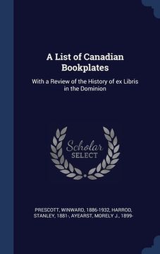 portada A List of Canadian Bookplates: With a Review of the History of ex Libris in the Dominion