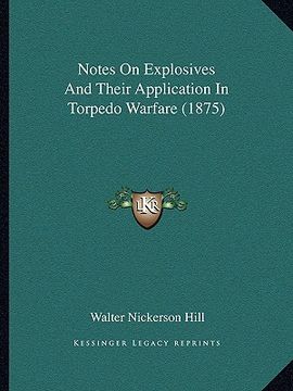 portada notes on explosives and their application in torpedo warfare (1875) (in English)