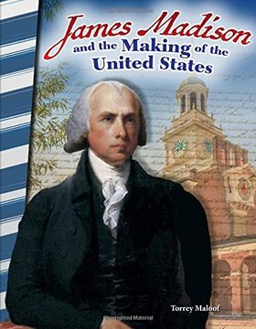 portada James Madison and the Making of the United States (America in the 1800s) (Primary Source Readers)