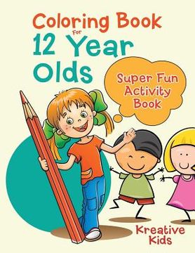 portada Coloring Book For 12 Year Olds Super Fun Activity Book (en Inglés)