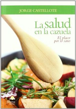 portada La Salud en la Cazuela: El Placer de lo Sano (in Spanish)