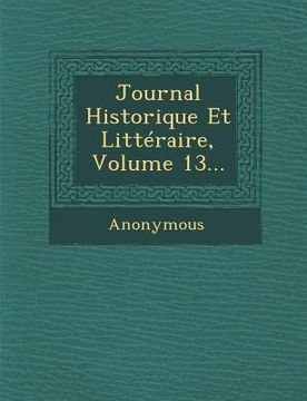 portada Journal Historique Et Litteraire, Volume 13... (en Francés)