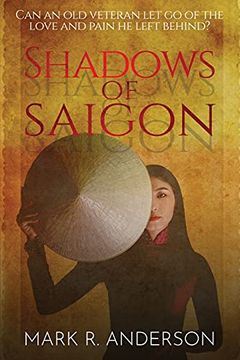 portada Shadows of Saigon: Can an old Veteran let go of the Love and Pain he Left Behind? (in English)