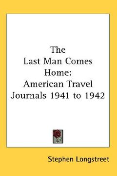 portada the last man comes home: american travel journals 1941 to 1942