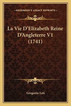 portada La Vie D'Elizabeth Reine D'Angleterre V1 (1741) (en Francés)