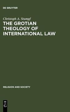 portada the grotian theology of international law: hugo grotius and the moral foundations of international relations