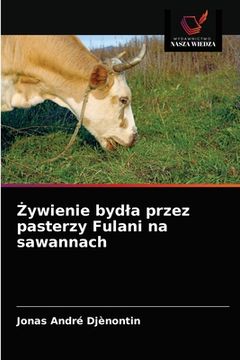portada Żywienie bydla przez pasterzy Fulani na sawannach (en Polaco)