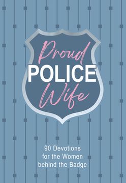 portada Proud Police Wife: 90 Devotions for Women Behind the Badge (en Inglés)