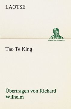 portada Tao Te King. Übertragen von Richard Wilhelm (TREDITION CLASSICS) (German Edition)