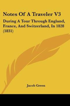 portada notes of a traveler v3: during a tour through england, france, and switzerland, in 1828 (1831) (en Inglés)