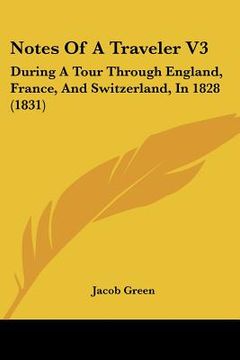 portada notes of a traveler v3: during a tour through england, france, and switzerland, in 1828 (1831) (in English)