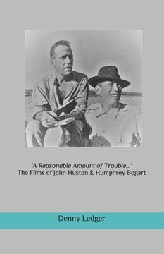 portada 'A Reasonable Amount of Trouble...': The Films of John Huston & Humphrey Bogart (en Inglés)