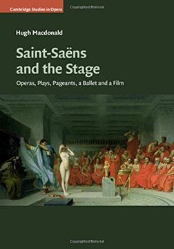 portada Saint-Saëns and the Stage: Operas, Plays, Pageants, a Ballet and a Film (Cambridge Studies in Opera) (en Inglés)