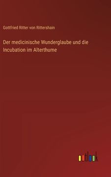 portada Der medicinische Wunderglaube und die Incubation im Alterthume (in German)