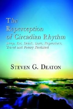 portada the reperception of circadian rhythm: sleep, eat, drink, love, reproduce, travel and poetry revisited