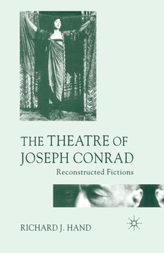 portada The Theatre of Joseph Conrad: Reconstructed Fictions (en Inglés)