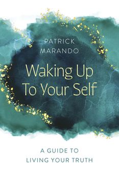 portada Waking Up to Your Self: A Guide to Living Your Truth (in English)