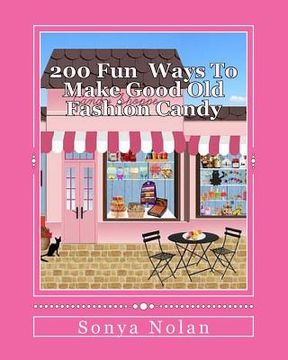 portada 200 Ways to make fun good old fashion candy (en Inglés)