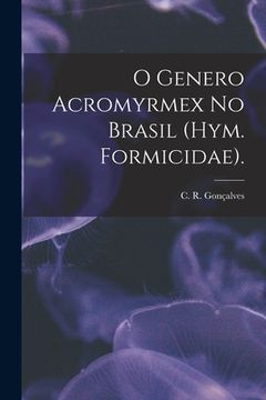 portada O Genero Acromyrmex No Brasil (Hym. Formicidae). (en Inglés)
