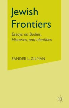 portada Jewish Frontiers: Essays on Bodies, Histories, and Identities (en Inglés)