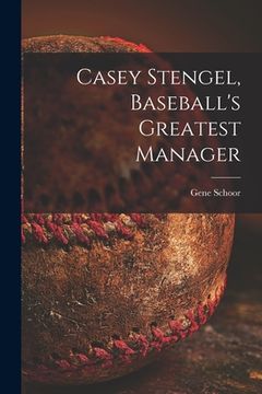 portada Casey Stengel, Baseball's Greatest Manager (en Inglés)