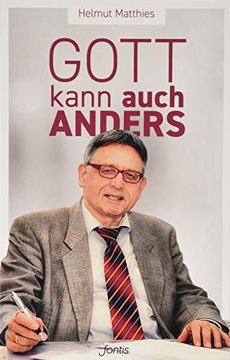 portada Gott Kann Auch Anders: Und was ich Sonst Noch Erfahren Habe (en Alemán)