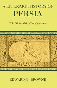 portada A Literary History of Persia 4 Volume Paperback Set: A Literary History of Persia: Volume iv - Modern Times (1500-1924): Volume 4 (en Inglés)