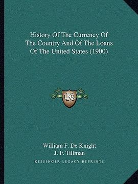 portada history of the currency of the country and of the loans of the united states (1900)