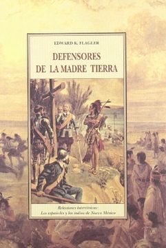 portada Defensores de la Madre Tierra: Relaciones Interetnicas, los Españ Oles y los Indios de Nuevo Mexico (in Spanish)