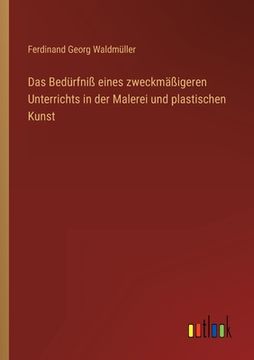 portada Das Bedürfniß eines zweckmäßigeren Unterrichts in der Malerei und plastischen Kunst (in German)